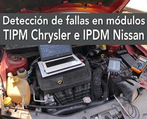 Detección de fallas en módulos TIPM Chrysler e IPDM Nissan